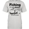 Fishing and dogs make me happy you not so much  Classic Men's T-shirt