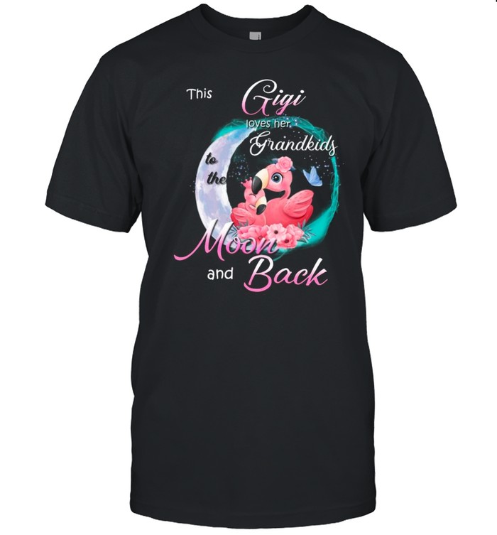 Flamingo This Gigi Loves Her Grandkids To The Moon And Back shirt
