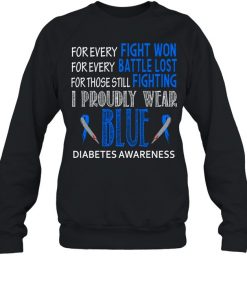For every fight won for every battle lost for those still fighting i proudly wear blue  Unisex Sweatshirt