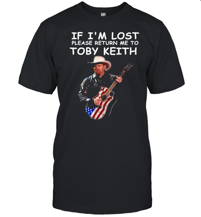 If I’m Lost Please Return Me To Toby Keith shirt