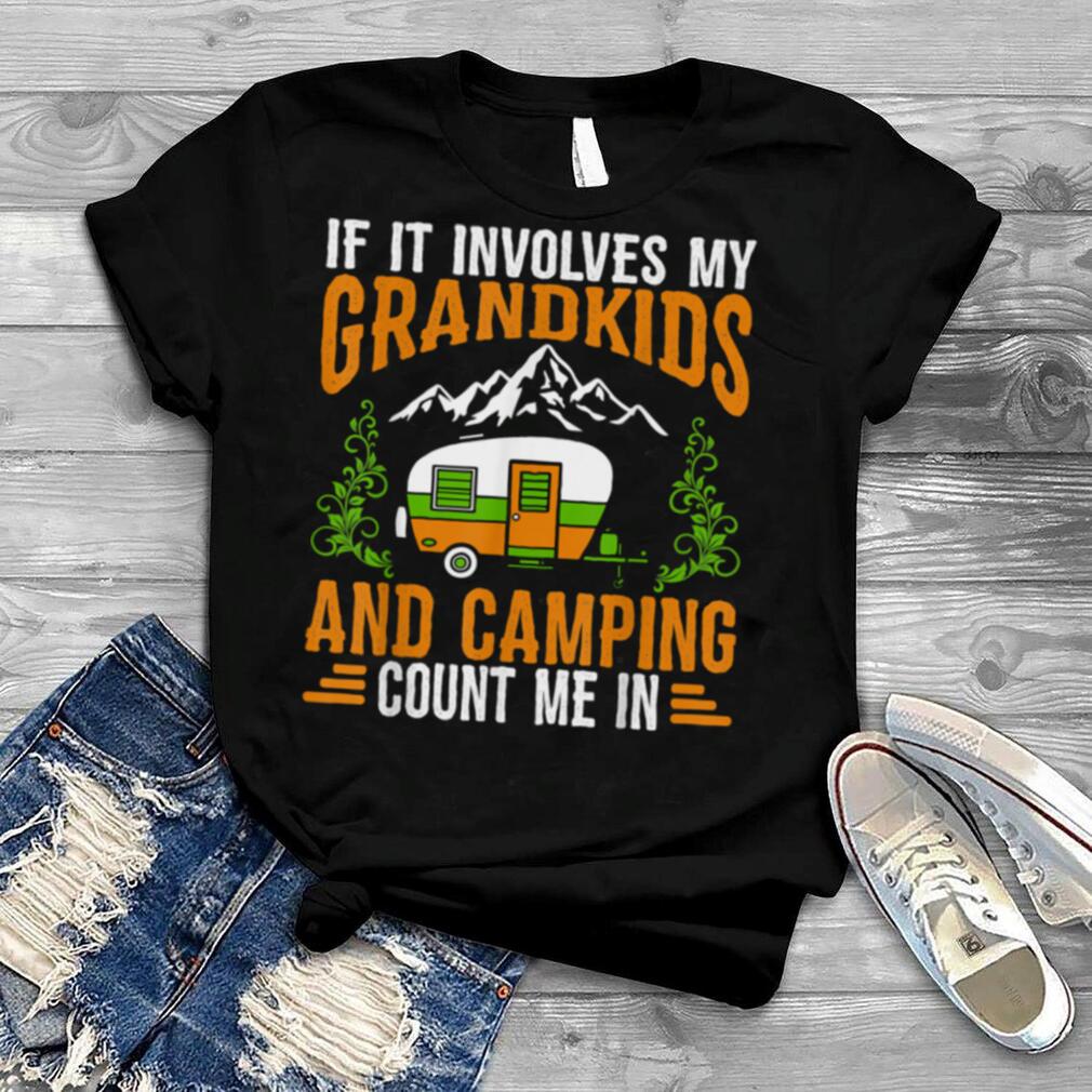 If It Involves My Grandkids Camping Count Me In RV Camper Shirt