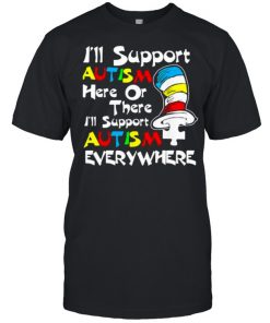 I’ll Support Autism Here Or There Autism Dr Seuss Shirt Classic Men's T-shirt