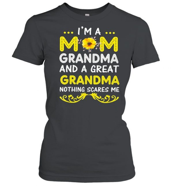 I’m A Mom Grandma And A Great Grandma Nothing Scares Me Shirt Classic Women's T-shirt
