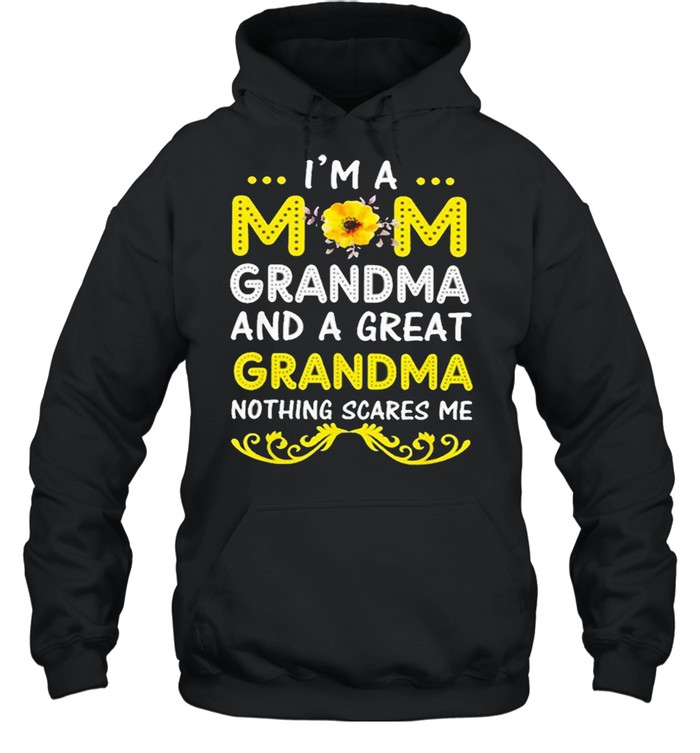 I’m A Mom Grandma And A Great Grandma Nothing Scares Me Shirt Unisex Hoodie