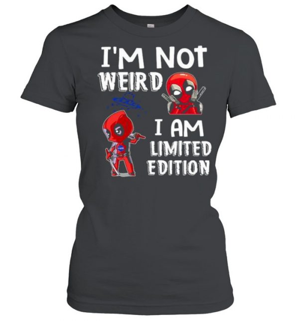 I’m Not Weird I Am Limited Edition Deadpool Shirt Classic Women's T-shirt
