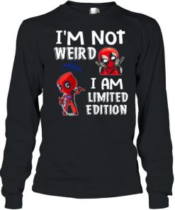 I’m Not Weird I Am Limited Edition Deadpool Shirt Long Sleeved T-shirt