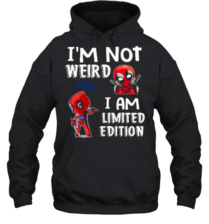 I’m Not Weird I Am Limited Edition Deadpool Shirt Unisex Hoodie