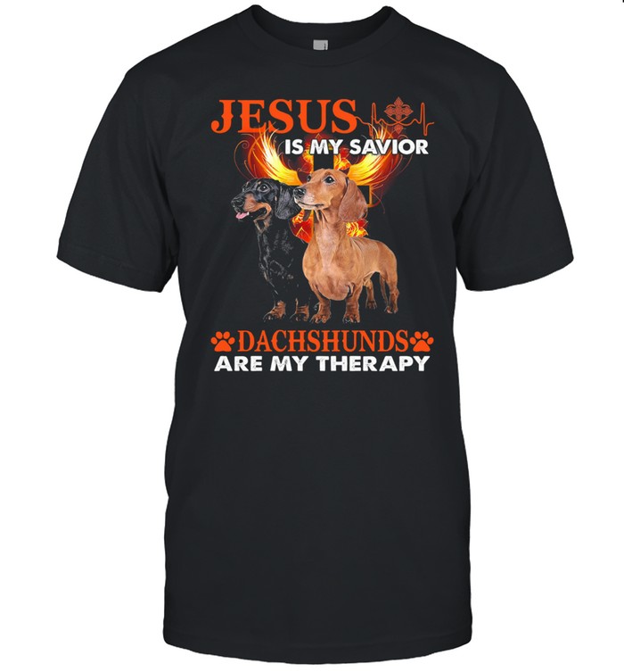 Jesus is my savior dachshunds are my therapy shirt