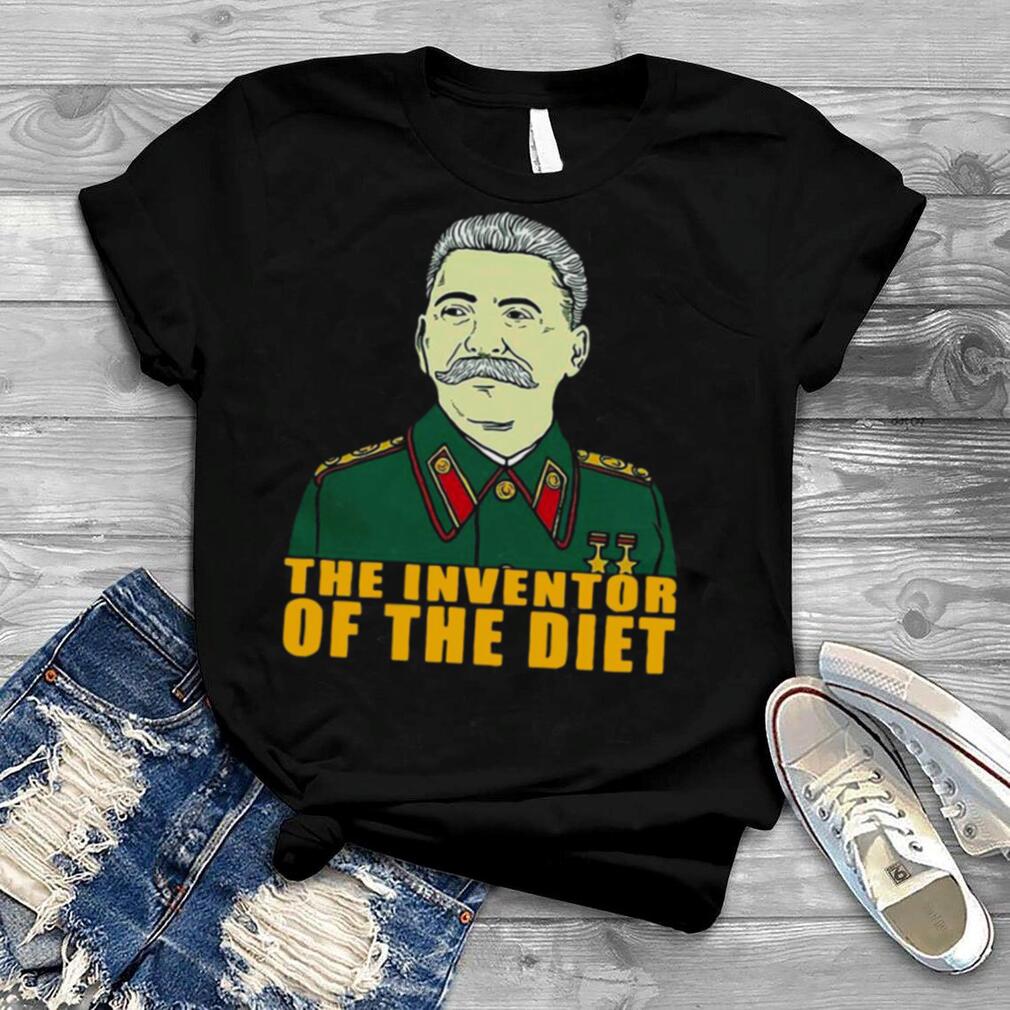 Joseph Stalin The Inventor Of The Diet T shirt