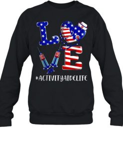Love Activity Aide Life 4th Of July American Flag Patriotic  Unisex Sweatshirt