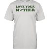 Love your mother earth  Classic Men's T-shirt