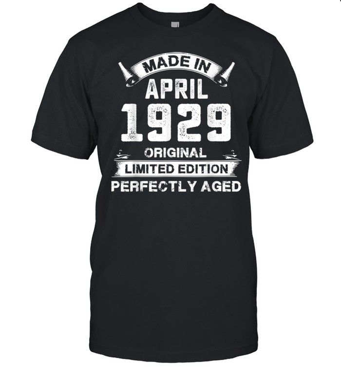Made In April 1929 92th Birthday For 92 Years Old shirt
