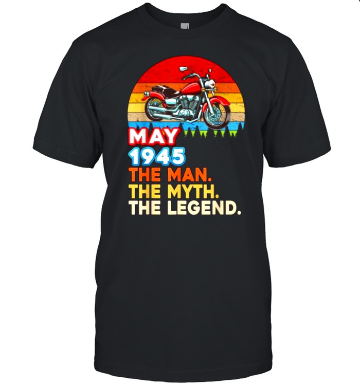 May 1945 The Man Myth Legend Motorbike Vintage shirt