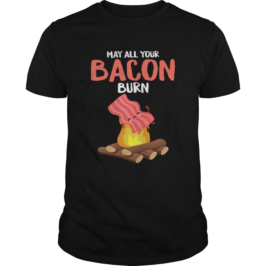 May All Your Bacon Burn Camping fathers day Shirt