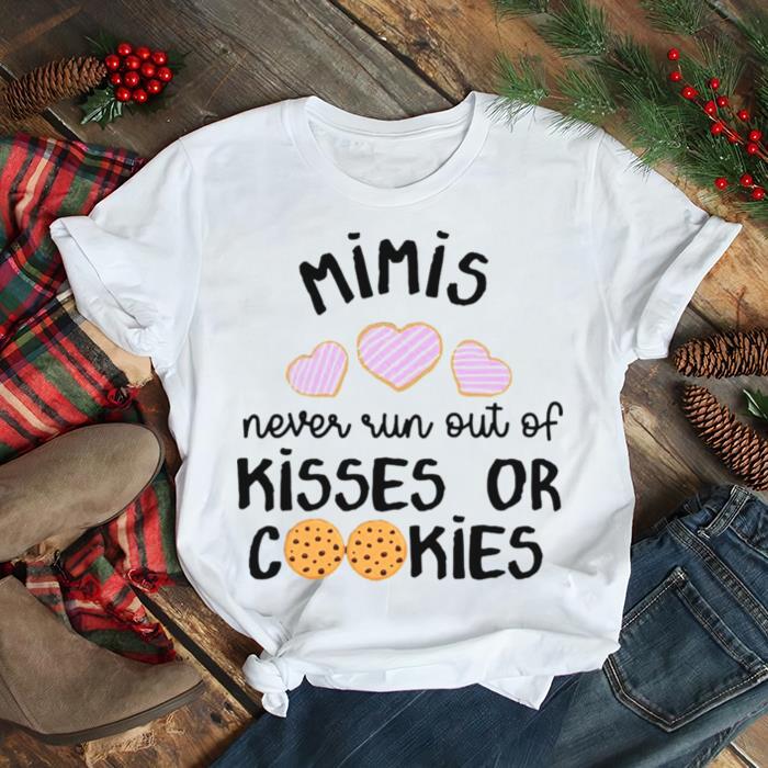 Mimis Never Run Out Of Kisses Or Cookies T shirt