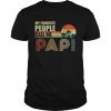 My Favorite People Call Me Papi Fathers Day Vintage Shirt Unisex