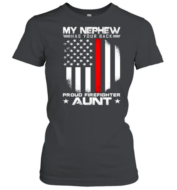 My nephew has your back proud firefighter aunt american flag  Classic Women's T-shirt