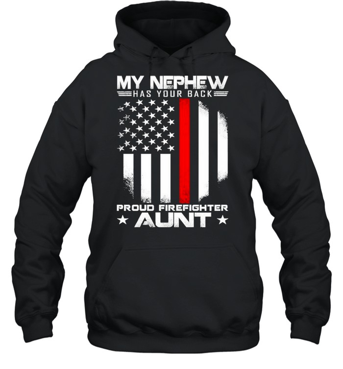 My nephew has your back proud firefighter aunt american flag  Unisex Hoodie