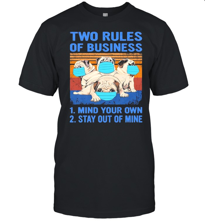 Pugs Twf Business Mind Your Own Stay Out Of Mind Vintage Shirt