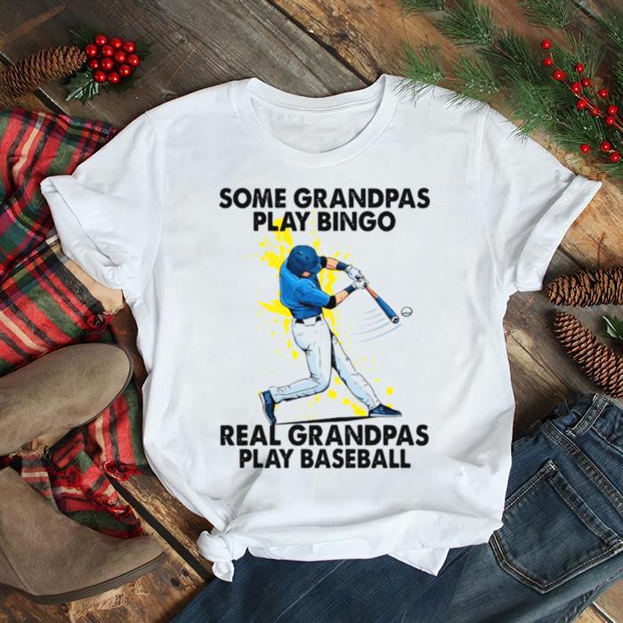 Some Grandpas Play Bingo Real Grandpas Play Baseball shirt
