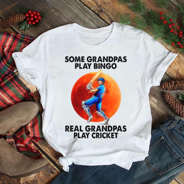 Some Grandpas Play Bingo Real Grandpas Play Cricket shirt