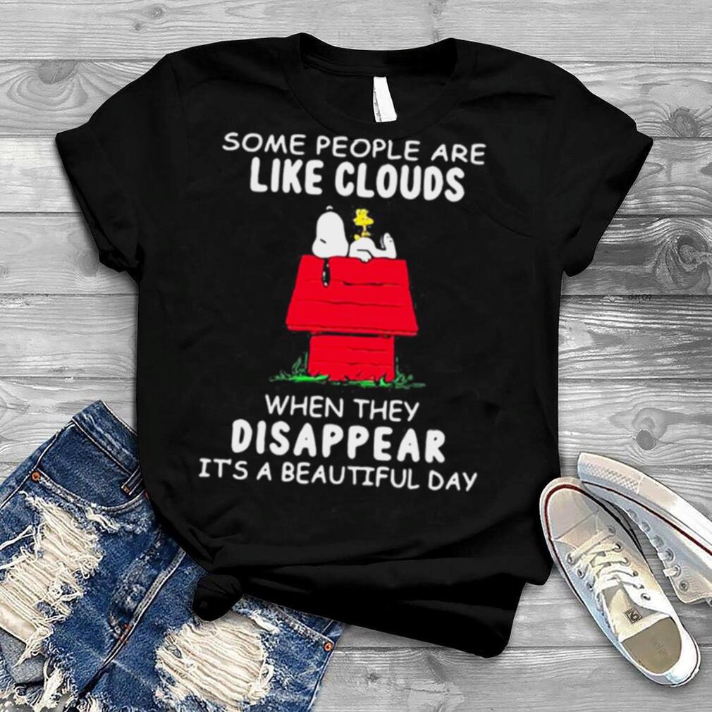 Some People Are Like Clouds When They Disappaer It’s A Beautiful Day Snoopy Shirt