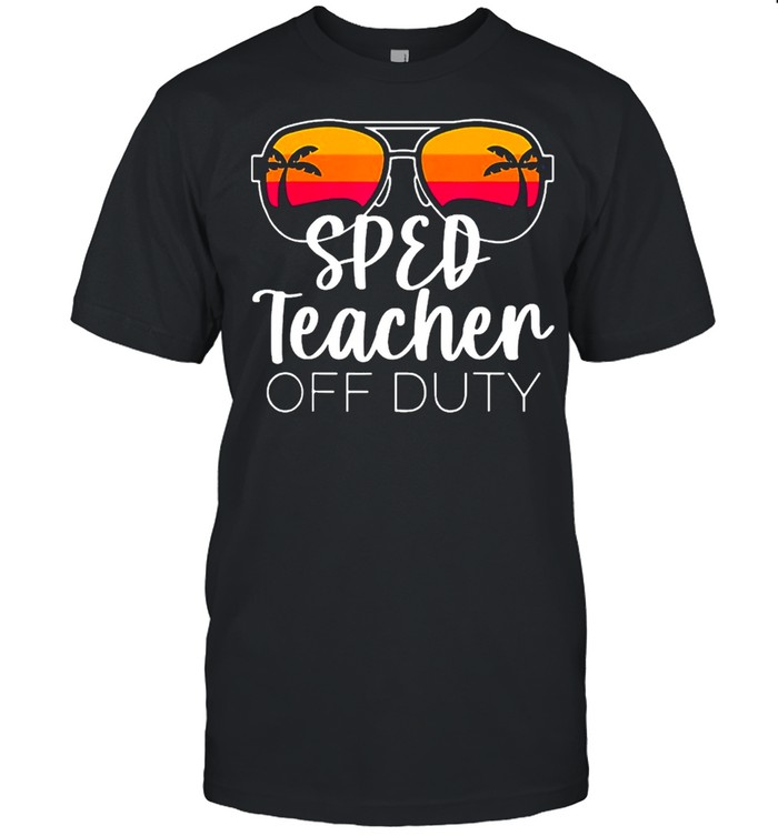 Special education sped teacher of the deaf off duty shirt