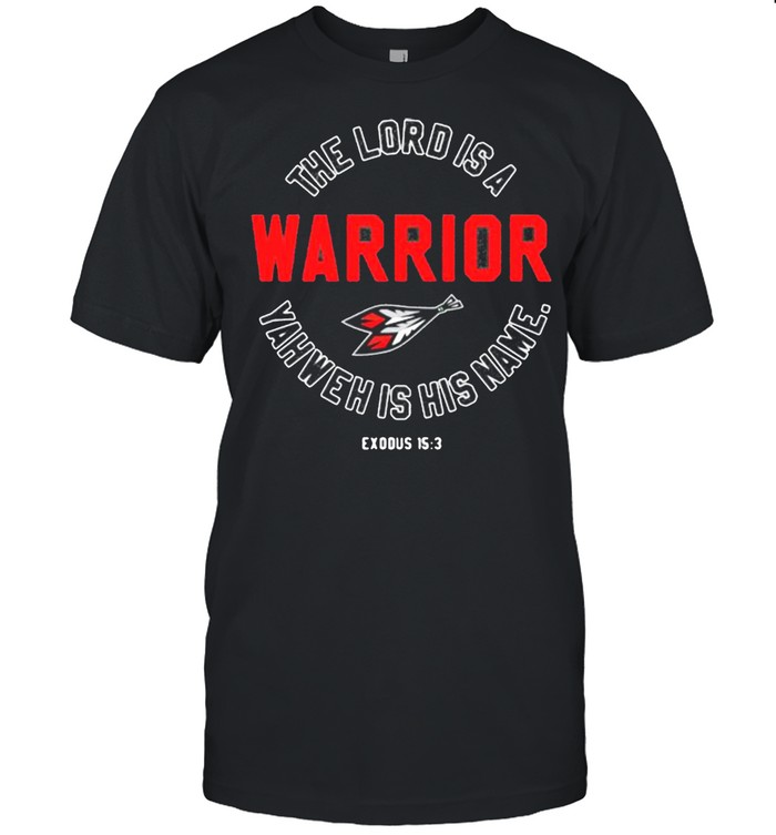 The Lord Is A Warrior Yahweh Is His Name Shirt