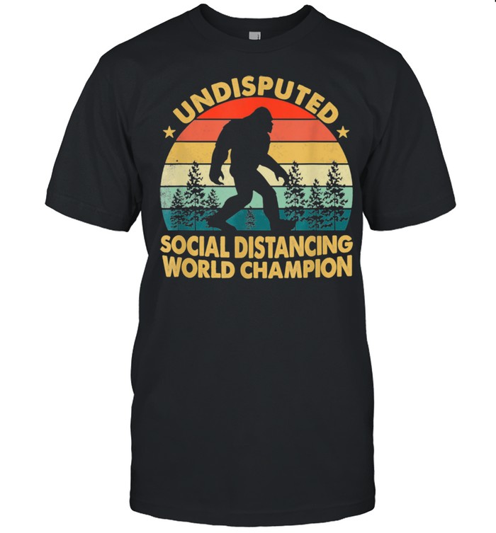 Undisputed Social Distancing World Champion shirt