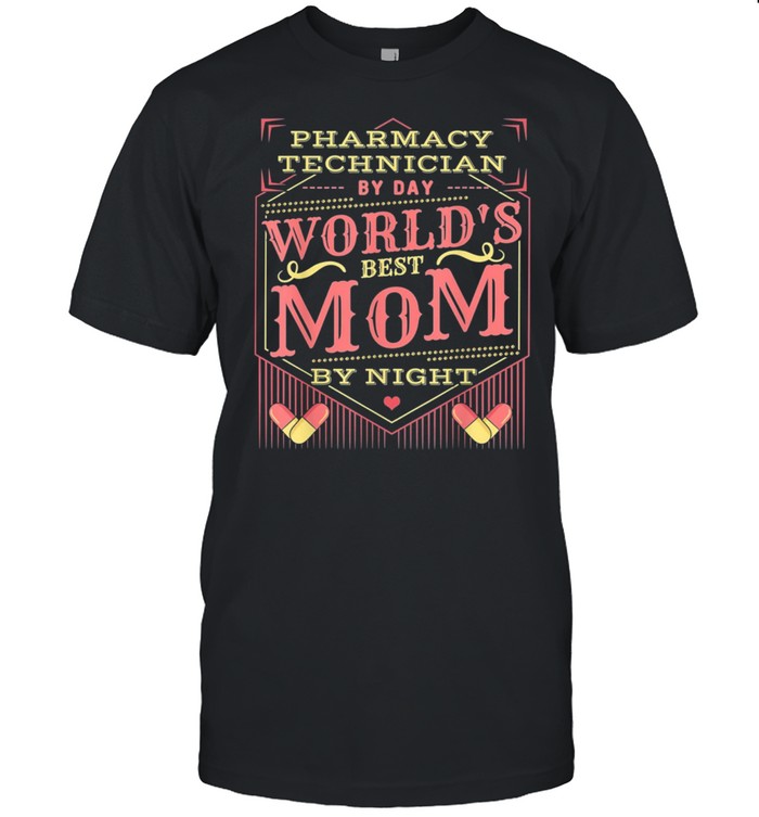 Worlds best mom I pharmacy tech pharmacist mothers day shirt