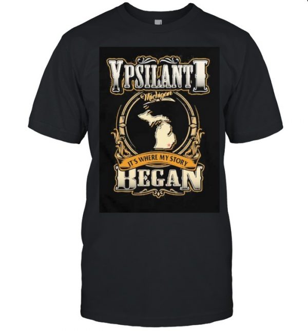 Ypsilanti Michigan It’s Where My Story Began Shirt Classic Men's T-shirt