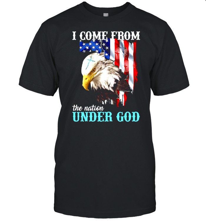 American Flag Eagle Come From The Nation Under God T-shirt