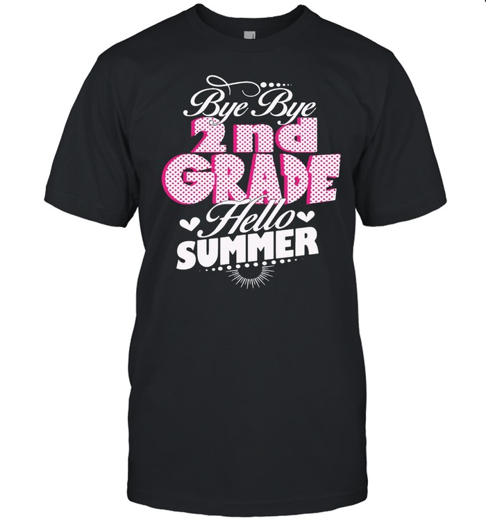 Bye Bye 2nd Grade Hello Summer T-shirt