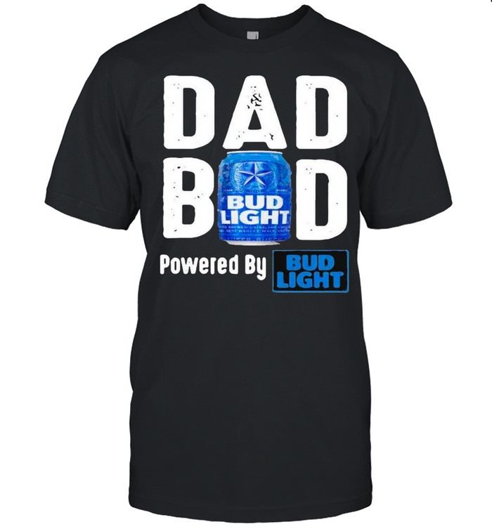 Dad Bod Powered By Bud Light shirt