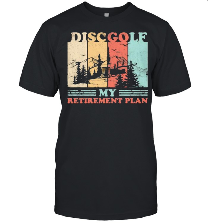 Discgolf My Retirement Plan Vintage shirt