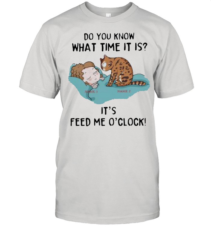Do You Know What Time Is It It’s Feed Me O’Clock Cat Shirt