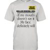 Dollar general girl if my mouth doesnt say it my face definitely will  Classic Men's T-shirt