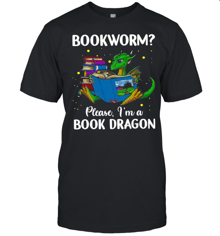 Dragon Bookworm Please I’m A Book Dragon Shirt