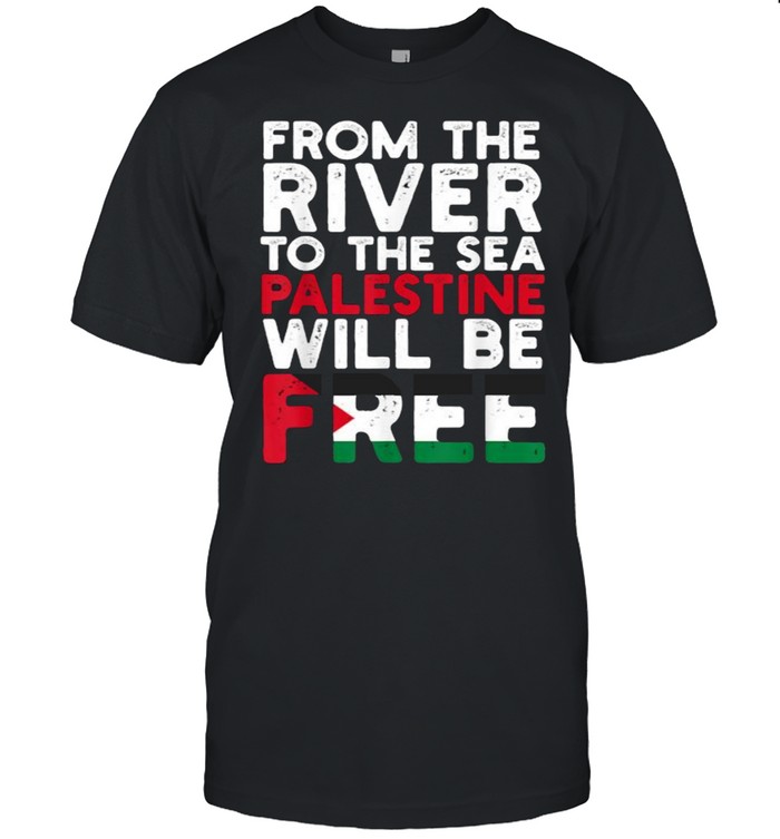 From The River To The Sea Palestine Will Be Flag Free Palestine Shirt