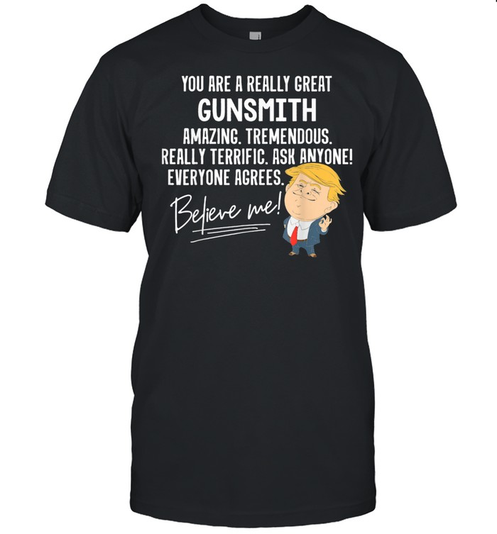Funny Trump 2020 Really Great Gunsmith shirt