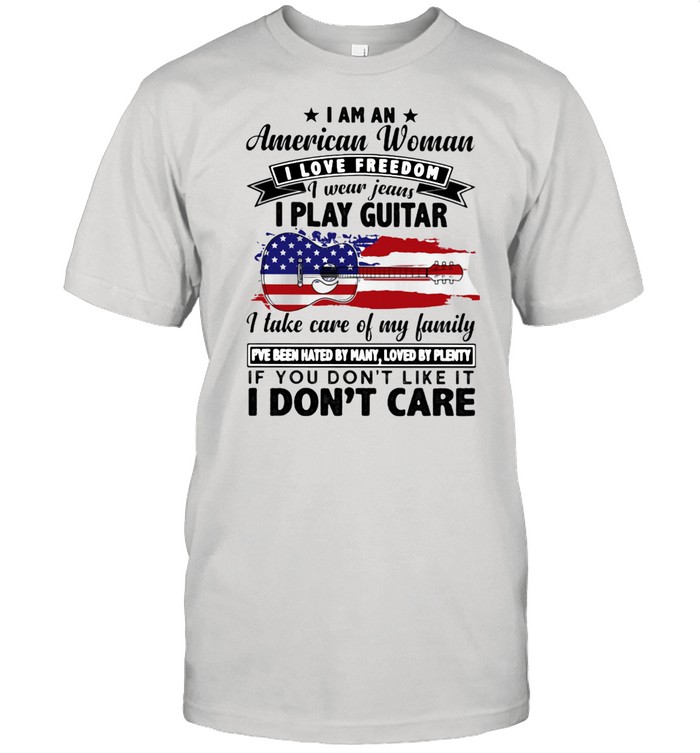 I Am An American Woman I Love Freedom I Wear Jeans I Play Guitar American Flag Shirt