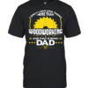 I Only Love One Thing More Than Woodworking And Dad  Classic Men's T-shirt