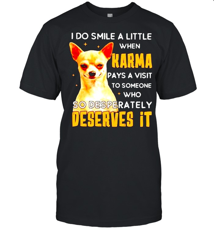 I do smile a little when Karma pays a visit shirt