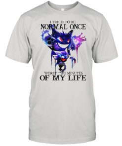 I tried to be normal once worst two minutes of my life  Classic Men's T-shirt