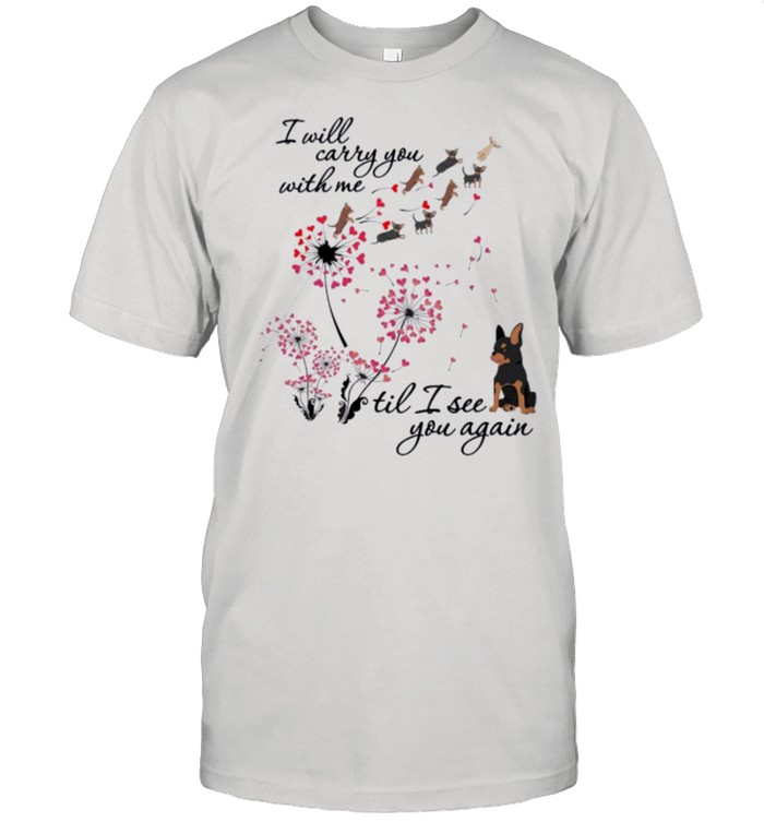 I will carry you with me til I see you again shirt