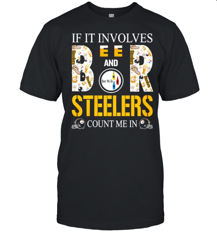 If it involves beer and steelers count me in shirt