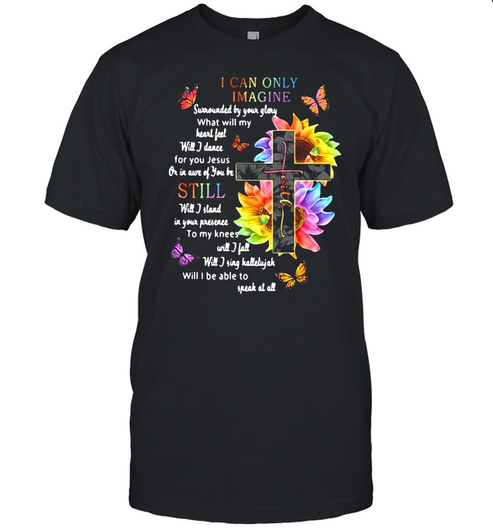 Jesus I Can Only Imagine Surrounded By Your Glory What Will My Heart Fell Shirt
