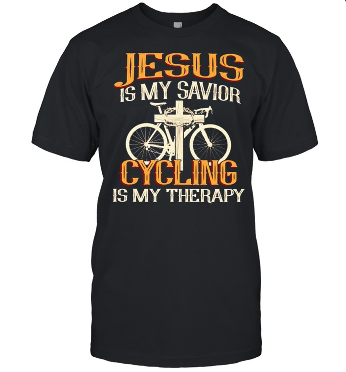 Jesus is my savior cycling is my therapy shirt