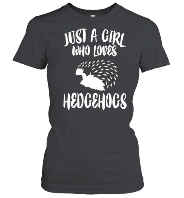 Just A Girl Who Loves Hedgehogs  Classic Women's T-shirt