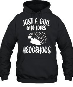 Just A Girl Who Loves Hedgehogs  Unisex Hoodie